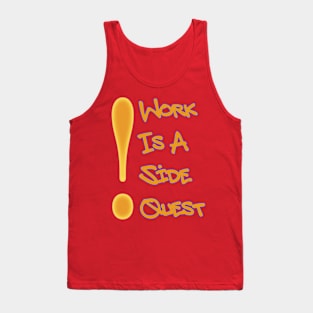 Work is a Side Quest Tank Top